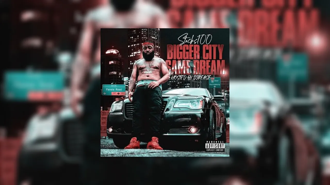 Stacks100 - Bigger City Same Dream Mixtape Hosted by DJ Rease, LMT Pro