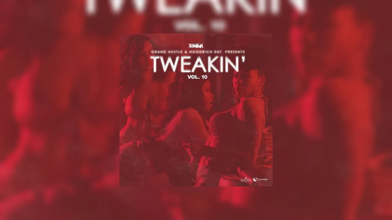 Tweakin' 10 Mixtape Hosted by DJ MLK
