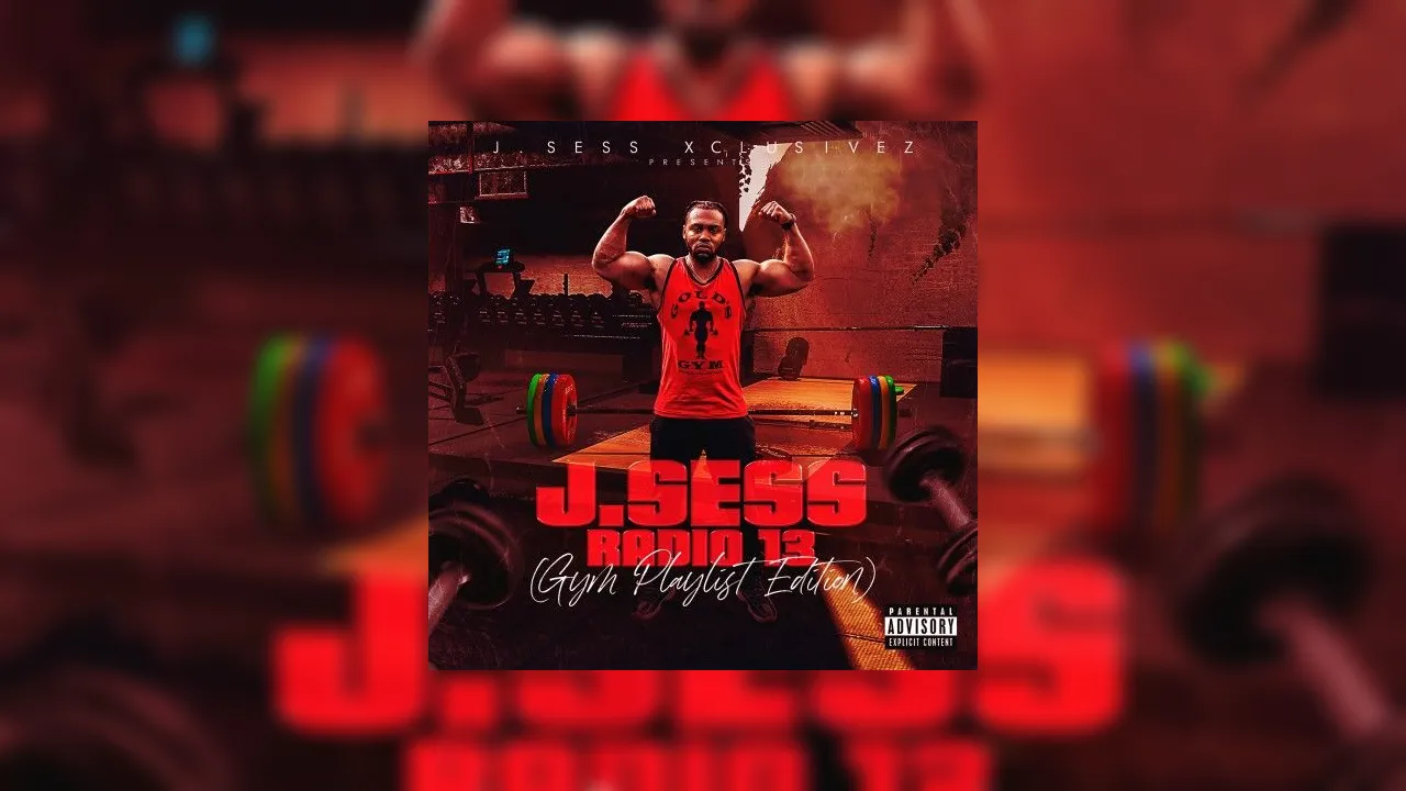 Jsess Radio 13 Gym Playlist Edition Mixtape Hosted By Dj Jsess Xclusivez 5365