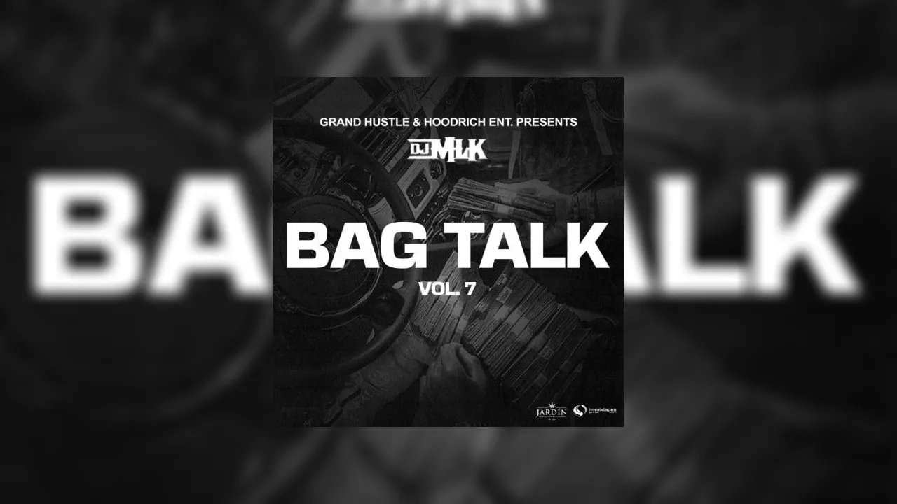 Bag Talk 7 Mixtape Hosted by DJ MLK