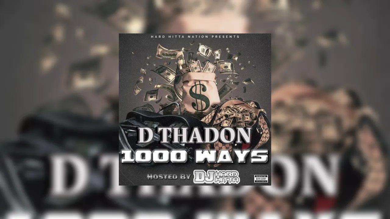 D Thadon - 1000 Ways Mixtape Hosted by DJ Hard Hitta, LMT Pro