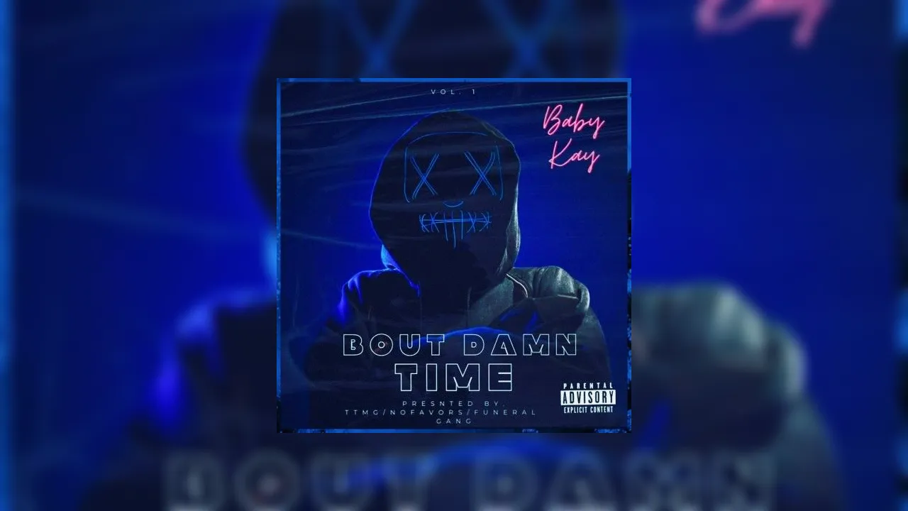 Baby Kay - Bout Damn Time Mixtape Hosted by TTMG, LMT Pro