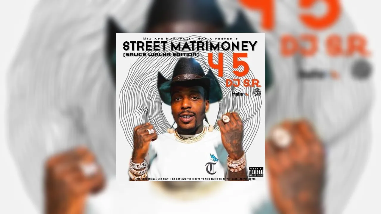 Street Matrimoney 45 (Sauce Walka Edition) Mixtape Hosted by DJ S.R