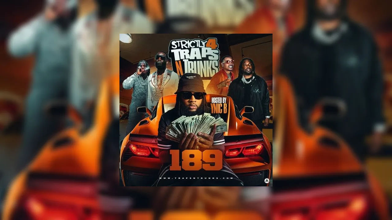 Strictly 4 The Traps N Trunks 189 (Hosted by YNIC B) Mixtape Hosted by ...