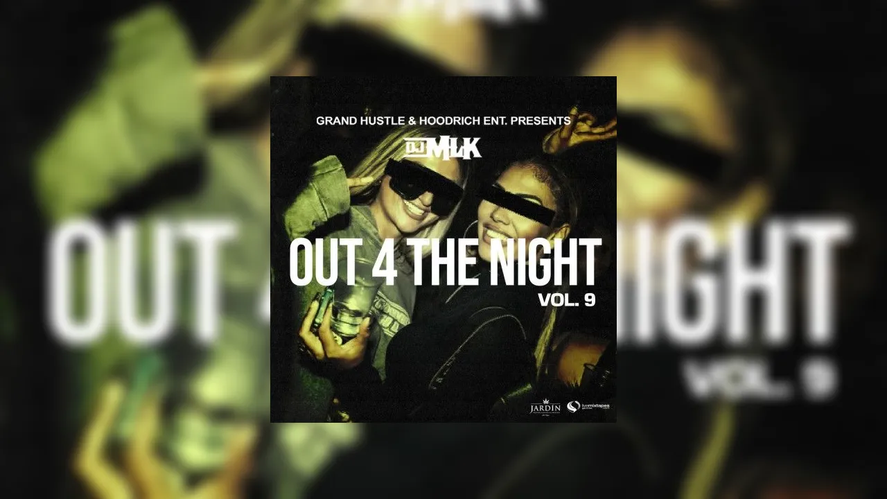 Out 4 The Night 9 Mixtape Hosted By DJ MLK