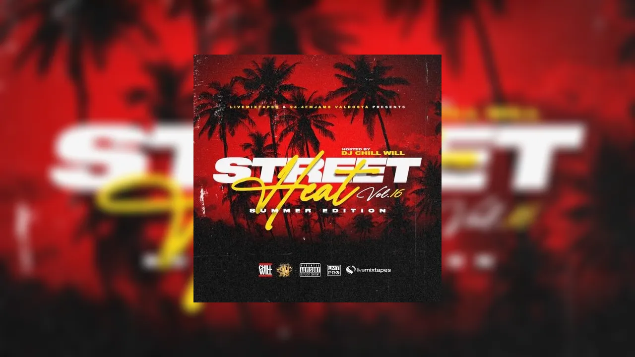 Street Heat Vol. 16 (Summer Heat Edition) Mixtape Hosted by DJ Chill Will