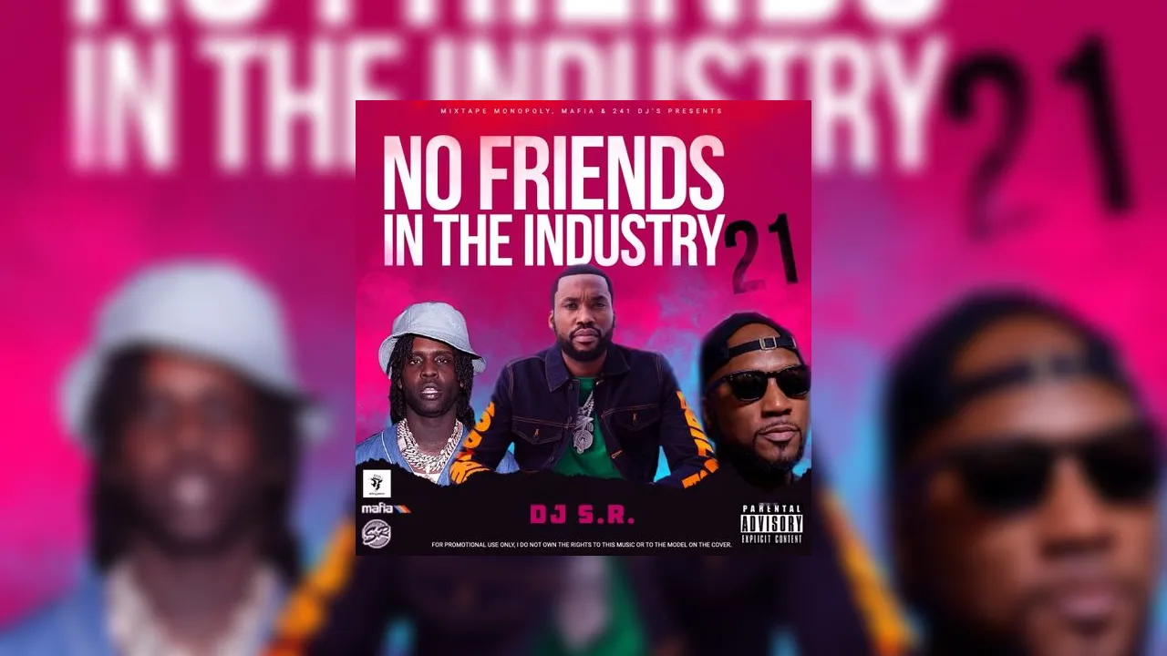 No Friends In The Industry 21 Mixtape Hosted by DJ S.R., Mixtape ...