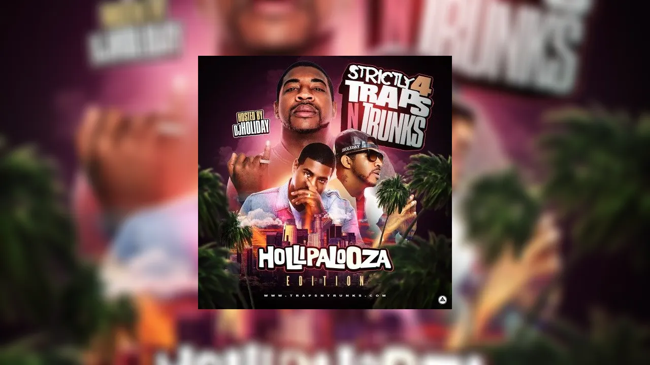 Strictly 4 The Traps N Trunks (Hollipalooza Edition) Mixtape Hosted by ...
