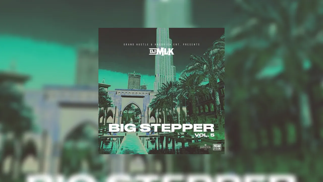 Big Stepper, Vol. 5 Mixtape Hosted by DJ MLK