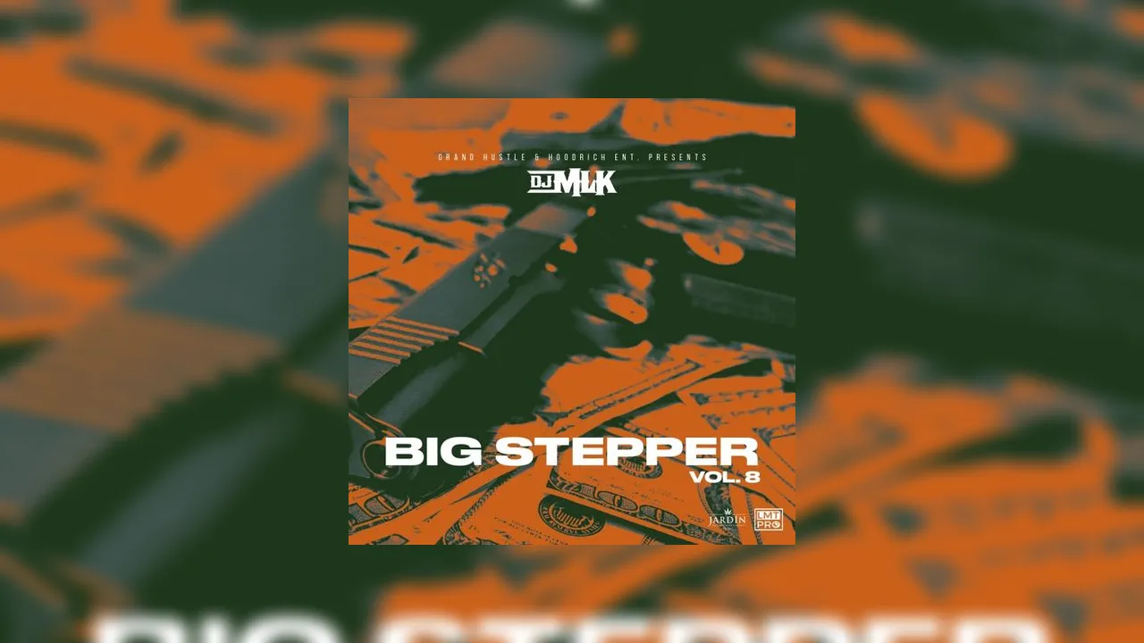 Big Stepper, Vol. 8 Mixtape Hosted by DJ MLK