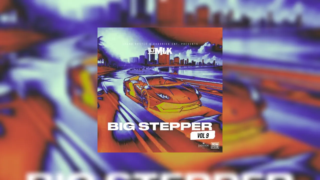 Big Stepper, Vol. 9 Mixtape Hosted by DJ MLK
