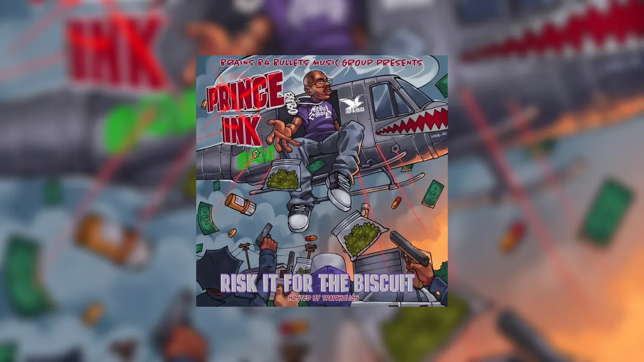 Prince Ink - Risk It For The Biscuit Mixtape Hosted by Trap-A-Holics ...
