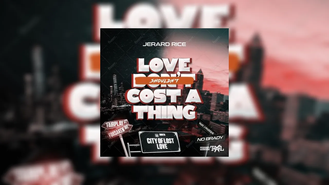 Jerard Rice - Love Shouldn't Cost a Thing Mixtape Hosted by Hip Hop TXL